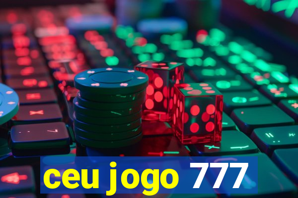 ceu jogo 777